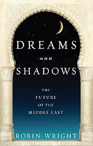 Dreams and Shadows - The Future of the Middle East